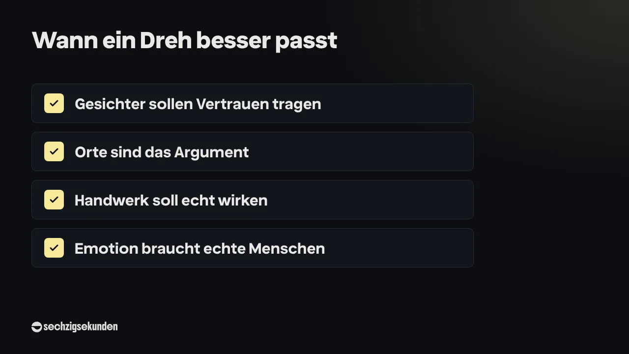 Checkliste „Wann ein Dreh besser passt“: Gesichter sollen Vertrauen tragen; Orte sind das Argument; Handwerk soll echt wirken; Emotion braucht echte Menschen.