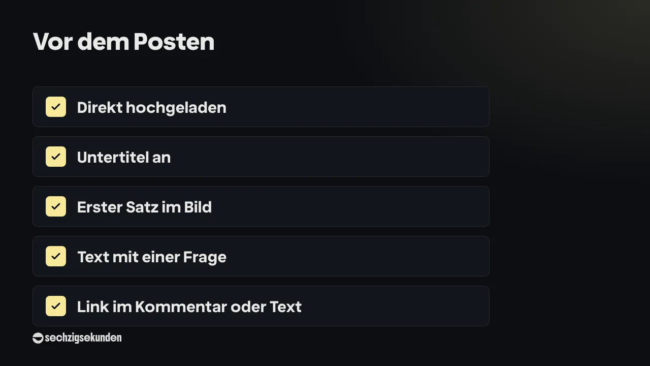 Checkliste „Vor dem Posten“: direkt hochgeladen, Untertitel an, erster Satz im Bild, Text mit einer Frage, Link im Kommentar oder Text.