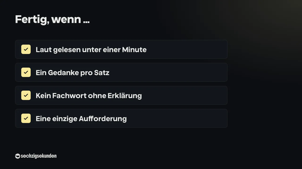 Checkliste „Fertig, wenn …“: Laut gelesen unter einer Minute, Ein Gedanke pro Satz, Kein Fachwort ohne Erklärung, Eine einzige Aufforderung.