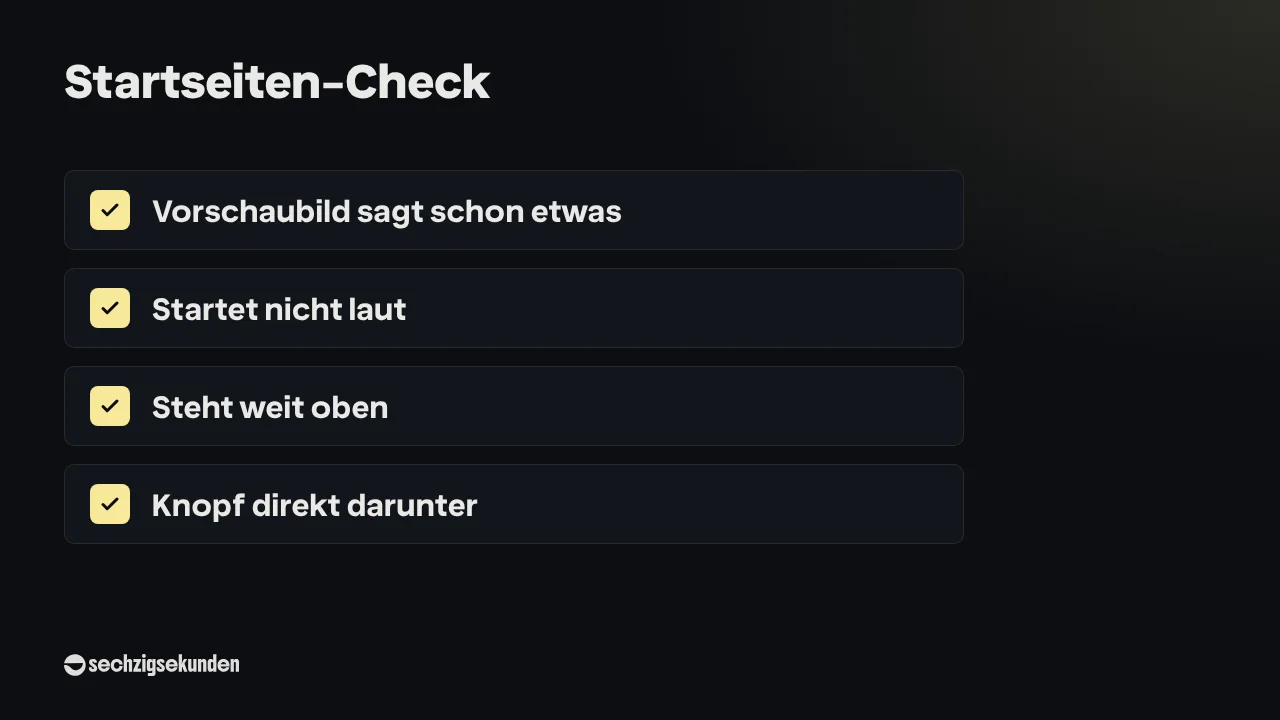 Checkliste „Startseiten-Check“: Vorschaubild sagt schon etwas; Startet nicht laut; Steht weit oben; Knopf direkt darunter.