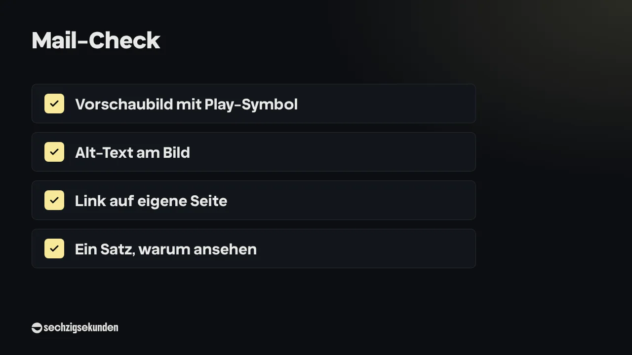 Mail-Check: Vorschaubild mit Play-Symbol, Alt-Text am Bild, Link auf eigene Seite, ein Satz, warum ansehen.