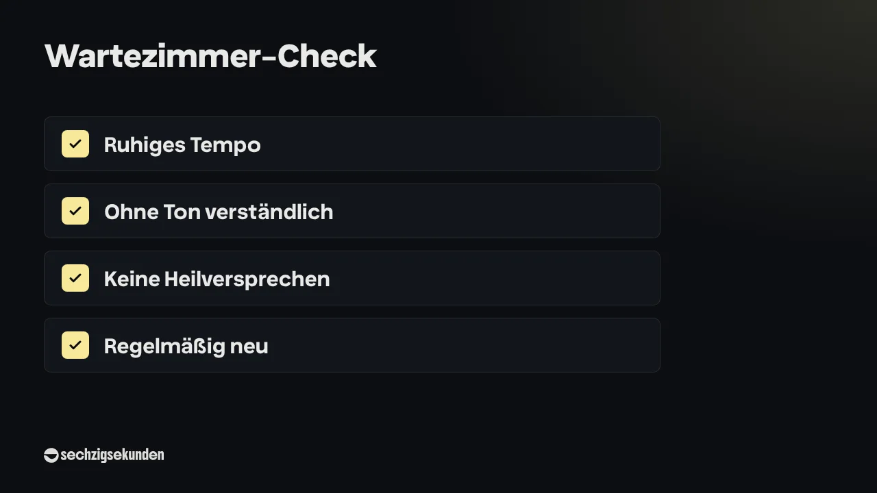 Checkliste „Wartezimmer-Check“: ruhiges Tempo, ohne Ton verständlich, keine Heilversprechen, regelmäßig neu.